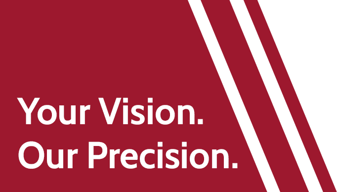 Your Vision Our Precision